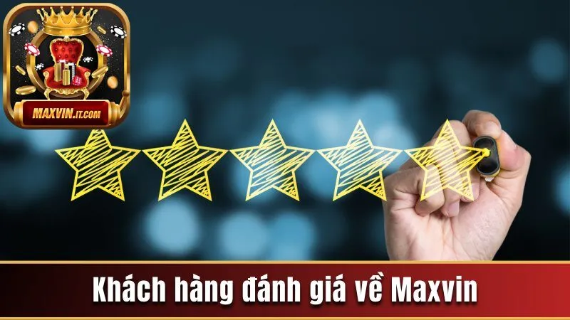 Maxvin | Khám Phá Cổng Game Bài Đổi Thưởng Số 1 Châu Á 165 Khách hàng đánh giá như thế nào về Maxvin?