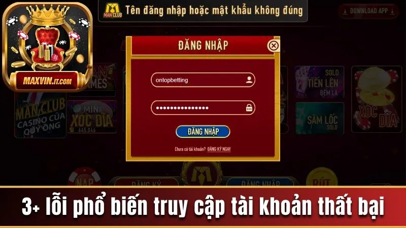 Hướng Dẫn Đăng Nhập Maxvin Để Trải Nghiệm Cổng Game Số 1 2 Một số lỗi phổ biến khiến việc truy cập tài khoản thất bại